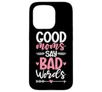 Good Moms Say Bad Words Funny Mom Life Mother Parent Jokes Case for iPhone 15 Pro