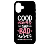 Good Moms Say Bad Words Funny Mom Life Mother Parent Jokes Case for iPhone 16