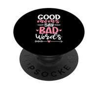 Good Moms Say Bad Words Funny Mom Life Mother Parent Jokes PopSockets Adhesive PopGrip