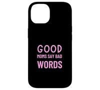 Good Moms Say Bad Words Funny Parenting Humor Case for iPhone 14