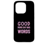 Good Moms Say Bad Words Funny Parenting Humor Case for iPhone 15 Pro