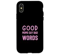 Good Moms Say Bad Words Funny Parenting Humor Case for iPhone X/XS