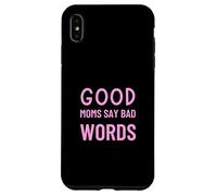 Good Moms Say Bad Words Funny Parenting Humor Case for iPhone XS Max
