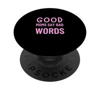 Good Moms Say Bad Words Funny Parenting Humor PopSockets Adhesive PopGrip
