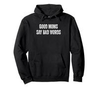 Good Moms Say Bad Words Funny Quote Pullover Hoodie