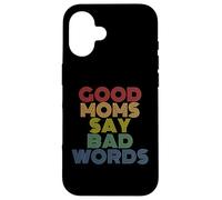 Good Moms Say Bad Words Funny Retro Rainbow Style Case for iPhone 16