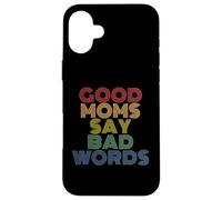 Good Moms Say Bad Words Funny Retro Rainbow Style Case for iPhone 16 Plus