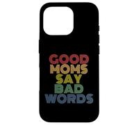 Good Moms Say Bad Words Funny Retro Rainbow Style Case for iPhone 16 Pro