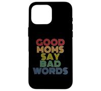 Good Moms Say Bad Words Funny Retro Rainbow Style Case for iPhone 16 Pro Max