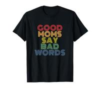 Good Moms Say Bad Words Funny Retro Rainbow Style T-Shirt