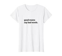 Good Moms Say Bad Words, Funny Sassy Parent Graphic T-Shirt