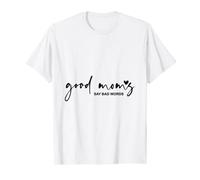 Good Moms Say Bad Words Funny Saying Perfect For Mothers Day T-Shirt