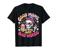 Good Moms Say Bad Words Messy Bun Mom Funny Mother's Day T-Shirt