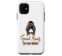 Good Moms Say Bad Words Mother's Day Messy Bun Case for iPhone 11