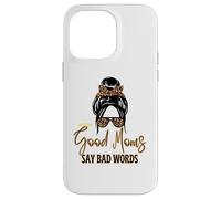 Good Moms Say Bad Words Mother's Day Messy Bun Case for iPhone 14 Pro Max