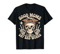 Good Moms Say Bad Words Skeleton Messy Bun Mom Mother's Day T-Shirt