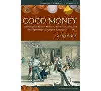 Good Money: Birmingham Button Makers, the Royal Mint, and the Beginnings of Modern Coinage, 1775-1821