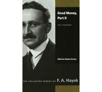 Good Money: Standard Pt. II (Collected Works of F. A. Hayek): Part II: The Standard