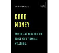 Good Money: Understand your choices. Boost your financial wellbeing.: 20 thought-provoking lessons (BUILD+BECOME)