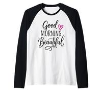 Good Morning Beatiful Raglan Baseball Tee