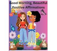 Good Morning, Beautiful Positive Affirmations.