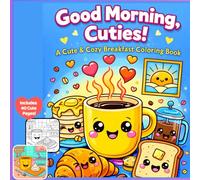 Good Morning, Cuties!: A Cute & Cozy Breakfast Coloring Book (Cozy Coloring!)