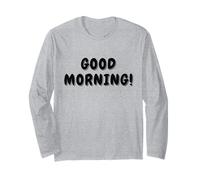 Good Morning! Early Day Greeting Long Sleeve T-Shirt