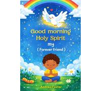 Good Morning Holy Spirit: My (Forever Friend)