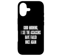 Good Morning I See The Assasins Have Failed Once Again Funny Case for iPhone 17