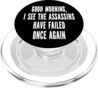 Good Morning I See The Assasins Have Failed Once Again Funny PopSockets PopGrip for MagSafe