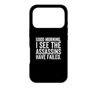 Good Morning, I See The Assassins Have Failed Funny Movie Case for iPhone 17 Pro