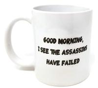 Good morning. I see the assassins have failed. Rude - 11 OZ Coffee Mug - Funny Inspirational and sarcasm - By A Mug To Keep TM