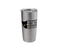 Good Morning I See The Assassins Have Failed Stainless Steel Insulated Tumbler