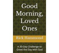 Good Morning, Loved Ones: A 30-Day Challenge to Greet the Day with God