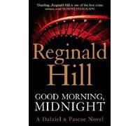 Good Morning, Midnight (Dalziel & Pascoe, Book 19) by Hill, Reginald (June 25, 2009) Paperback