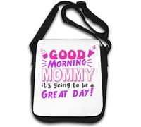Good Morning Mommy It's Going to Be A Great Day Shoulder Bag White
