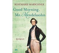 Good Morning, Mr. Mendelssohn: Roman