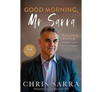 Good Morning, Mr Sarra: My life working for a stronger, smarter future for our children