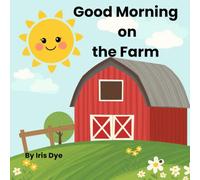 Good Morning on the Farm: A Fun Early Learning Farm Adventure