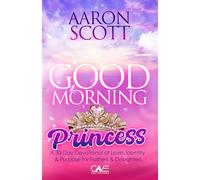 Good Morning Princess: A 30-Day Devotional of Love, Identity & Purpose for Fathers & Daughters (Cave Devotionals)
