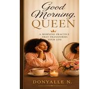 Good Morning, Queen: A Guided Morning Practice to Transform Your Life