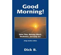 Good Morning!: Quiet Time, Morning Watch, Meditation, and Early A. A.