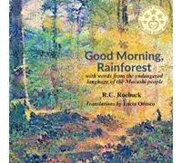 Good Morning, Rainforest: with words from the endangered language of the Macushi people