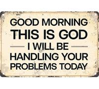 Good Morning This is God I Will Be Handling Your Problems Today Retro Metal Tin Sign Plaque for Home Farm Garden Garage Wall Decor 8x12 Inch