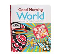 Good Morning World: Good Morning World Artwork by Paul Windsor, Haisla, Heiltsuk