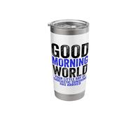 Good Morning World Ray of Sarcastic Sunshine Sarcasm Stainless Steel Insulated Tumbler