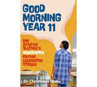 Good Morning Year 11: One African Teacher's British Classroom Stories