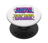 Good Mums Say Bad Words Funny Mothers Day PopSockets Adhesive PopGrip