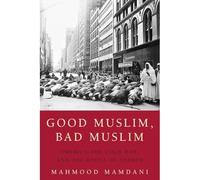 Good Muslim, Bad Muslim : America, the Cold War, and th - NEW Mahmood. Mamdan 2