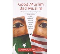 Good Muslim, Bad Muslim: Islam, the Usa, and the Global War on Terror